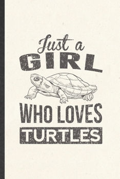 Paperback Just a Girl Who Loves Turtles: Funny Sea Turtle Lined Notebook/ Blank Journal For Beach Sea Creatures Lover, Inspirational Saying Unique Special Birt Book