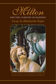 Hardcover Milton and the Climates of Reading: Essays by Balachandra Rajan Book