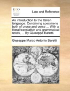 Paperback An Introduction to the Italian Language. Containing Specimens Both of Prose and Verse ... with a Literal Translation and Grammatical Notes, ... by Giu Book