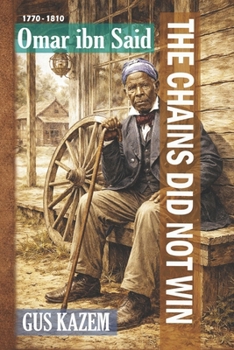 Paperback The Chains Did Not Win: Omar ibn Said Book