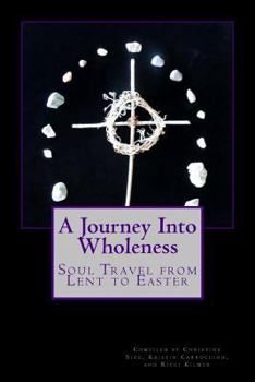 Paperback A Journey Into Wholeness: Daily Reflections for Lent Book