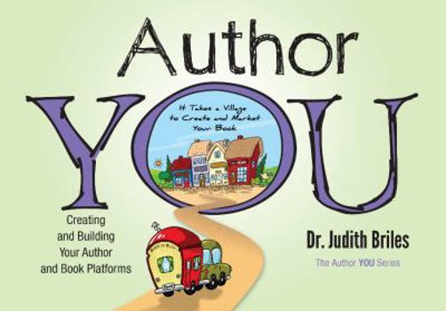 Paperback Author You: Creating and Building Your Author and Book Platforms Book