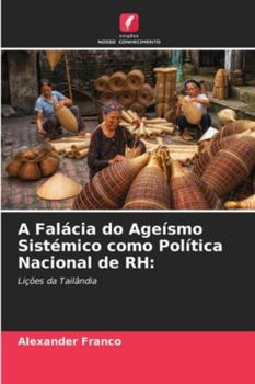 A Falácia do Ageísmo Sistémico como Política Nacional de RH (Portuguese Edition)