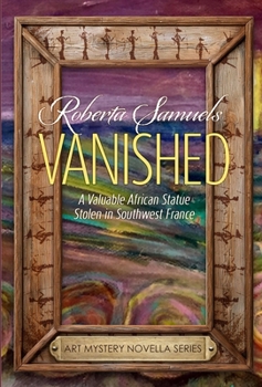 Hardcover Vanished! A Valuable African Statue Stolen in Southwest France Book