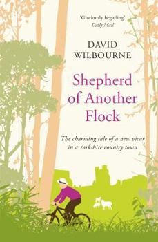 Paperback Shepherd of Another Flock: The Charming Tale of a New Vicar in a Yorkshire Country Town Book