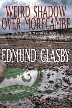 Paperback The Weird Shadow Over Morecambe: A Cthulhu Mythos Novel Book