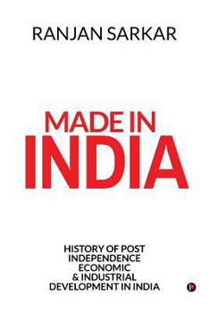 Paperback Made in India: History of Post Independence Economic & Industrial Development in India Book