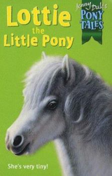 Lottie the Little Pony - Book #5 of the Jenny Dale's Pony Tales