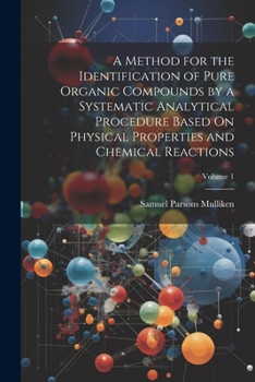 Paperback A Method for the Identification of Pure Organic Compounds by a Systematic Analytical Procedure Based On Physical Properties and Chemical Reactions; Vo Book