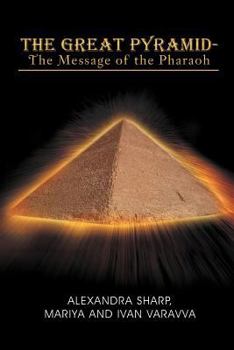 Paperback The Great Pyramid - The Message of the Pharaoh: - The Message of the Pharaoh Book