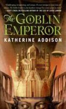 The Goblin Emperor - Book #1 of the Goblin Emperor