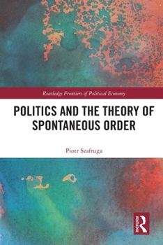 Paperback Politics and the Theory of Spontaneous Order Book
