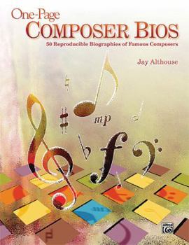One-Page Composer BIOS: 50 Reproducible Biographies of Famous Composers (Teacher's Handbook)