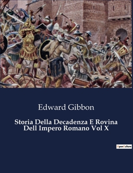 Storia Della Decadenza E Rovina Dell Impero Romano Vol X (Italian Edition)