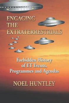 Paperback Engaging the Extraterrestrials: Forbidden History of Et Events, Programmes and Agendas Book