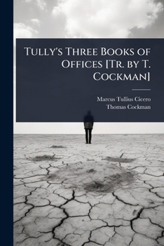 Paperback Tully's Three Books of Offices [Tr. by T. Cockman] Book
