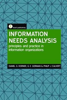 Paperback Information Needs Analysis: Principles and Practice in Information Organizations Book