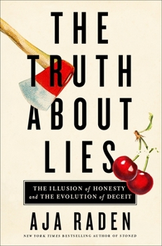Hardcover The Truth about Lies: The Illusion of Honesty and the Evolution of Deceit Book