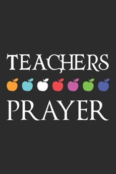 Teacher Prayer: A 101 Page Prayer notebook Guide For Prayer, Praise and Thanks. Made For Men and Women. The Perfect Christian Gift For Kids, Teens, College Students, Husband Youth And All Ages.