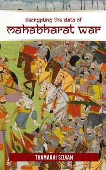 Paperback Decrypting the Date of Mahabharat War: April 25, 3172 BC Book