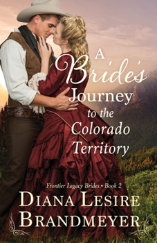 A Bride's Journey to the Colorado Territory - Book #2 of the Frontier Legacy Brides