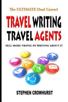 Paperback Travel Writing Travel Agents: Sell More Travel by Writing About It Book