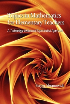Hardcover Topics in Mathematics for Elementary Teachers: A Technology-Enhanced Experiential Approach Book