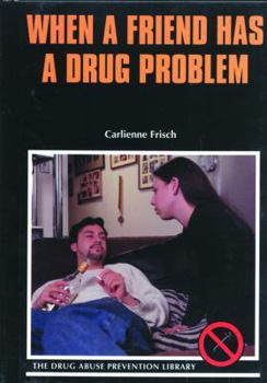 Library Binding When a Friend Has a Drug Problem Book