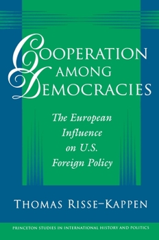 Paperback Cooperation Among Democracies: The European Influence on U.S. Foreign Policy Book