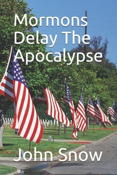 Paperback Mormons Delay The Apocalypse Book