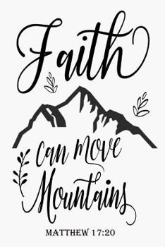 Paperback Faith Can Move Mountains - Matthew 17: 20: Devotional Journal For Women Book