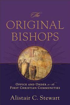 Hardcover The Original Bishops: Office and Order in the First Christian Communities Book