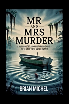 Paperback Mr and Mrs Murder: A Husband Lost, and A Best Friend Gained - The Hunt of Truth and Alligators Book