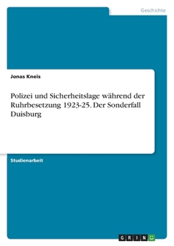 Paperback Polizei und Sicherheitslage während der Ruhrbesetzung 1923-25. Der Sonderfall Duisburg [German] Book