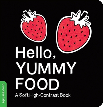 Hello, Yummy Food: A Soft High-Contrast Book