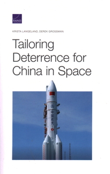 Paperback Tailoring Deterrence for China in Space Book