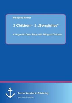 Paperback 3 Children - 3 "Genglishes": A Linguistic Case Study with Bilingual Children Book