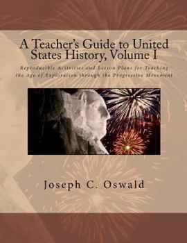 Paperback A Teacher's Guide to United States History, Volume I: Reproducible Activities and Lesson Plans for Teaching the Age of Exploration through the Progres Book