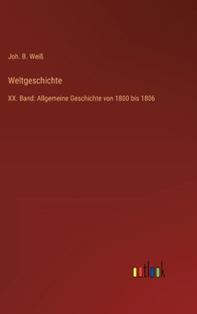 Hardcover Weltgeschichte: XX. Band: Allgemeine Geschichte von 1800 bis 1806 [German] Book