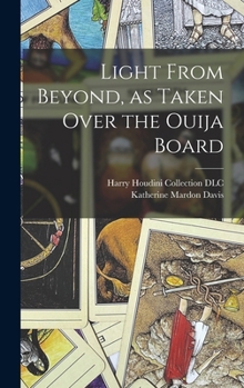 Hardcover Light From Beyond, as Taken Over the Ouija Board Book