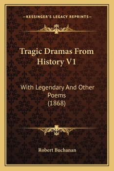 Paperback Tragic Dramas From History V1: With Legendary And Other Poems (1868) Book