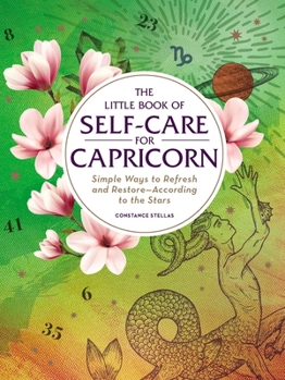 Hardcover The Little Book of Self-Care for Capricorn: Simple Ways to Refresh and Restore--According to the Stars Book