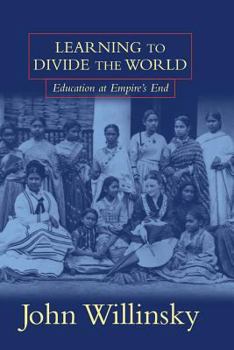 Paperback Learning to Divide the World: Education at Empire's End Book