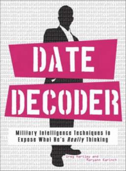 Paperback The Date Decoder: Military Intelligence Techniques to Expose What What He's Really Thinking Book