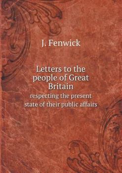 Paperback Letters to the people of Great Britain respecting the present state of their public affairs Book