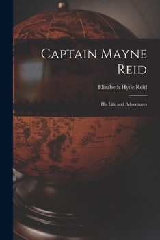 Paperback Captain Mayne Reid: His Life and Adventures Book