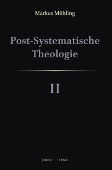 Hardcover Post-Systematische Theologie II: Gottes Trinitarisches Liebesabenteuer: Dreieiniges Werden, Okologische Schopfungswege, Menschen Und Ver-Ruckung [German] Book