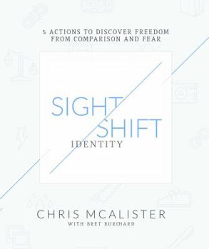 Paperback SightShift: Identity - 5 Actions to Discover Freedom from Comparison and Fear Book