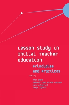 Hardcover Lesson Study in Initial Teacher Education: Principles and Practices Book