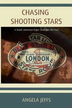 Paperback Chasing Shooting Stars: A South American Paper Trail into the Past Book